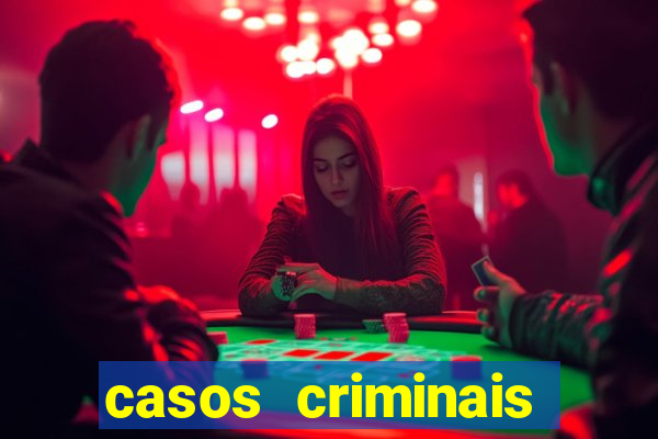 casos criminais para resolver